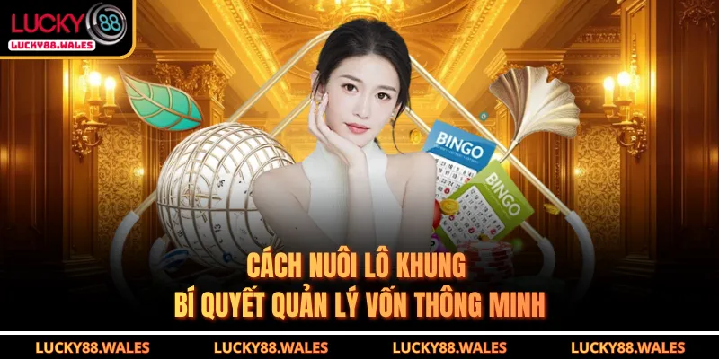 Cách Nuôi Lô Khung